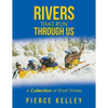 Rivers That Run Through Us: A Collection of Short Stories - Paperback