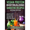 VEGAN PROTEIN BODYBUILDING SMOOTHIE RECiPES SECOND EDITION: CONTAINS 50 VEGAN RECIPES To BUILD LEAN MUSCLE AND COMPLEMENT YOUR BODYBUILDING WORKOUT - Paperback