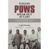 Italian POWs Speak Out at Last: Italian Prisoners of War Break Their Silence - Paperback