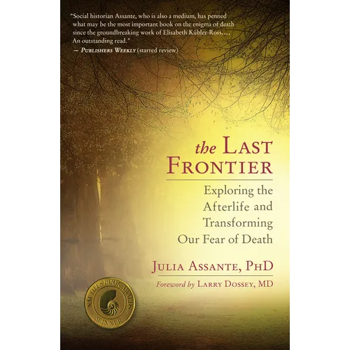 The Last Frontier: Exploring the Afterlife and Transforming Our Fear of Death - Paperback