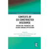 Contexts of Co-Constructed Discourse: Interaction, Pragmatics, and Second Language Applications - Paperback