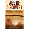 Age of Discovery: A Captivating Guide to an Era of Exploration in European History, Including Discoveries Such as Christopher Columbus' Voyages to the - Hardcover