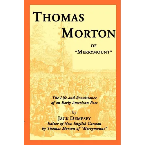Thomas Morton of "Merrymount": The Life and Renaissance of an Early American Poet - Paperback