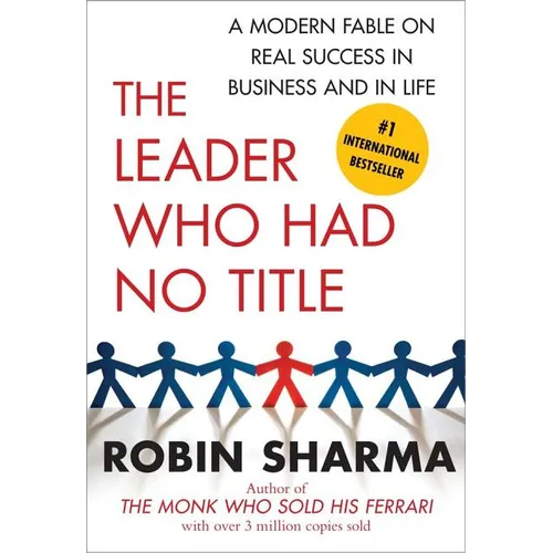 The Leader Who Had No Title: A Modern Fable on Real Success in Business and in Life - Paperback