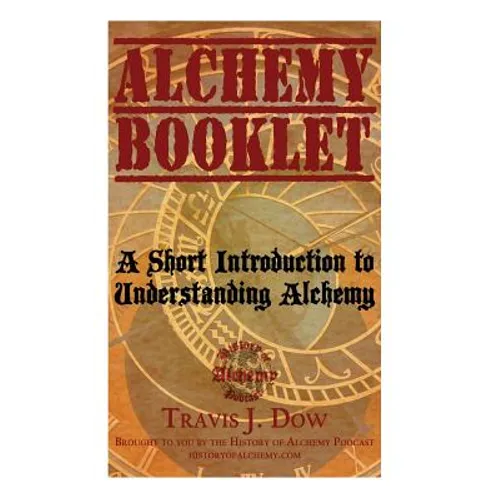 Alchemy Booklet: A Short Introduction to Understanding Alchemy - Paperback