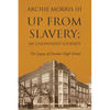 Up from Slavery; an Unfinished Journey: The Legacy of Dunbar High School - Paperback