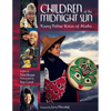 Children of the Midnight Sun: Young Native Voices of Alaska - Paperback