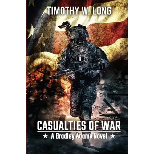 Casualties to War: A Dystopian Thriller Series (A Bradley Adams Story Book 3) - Paperback
