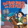 On Your Horse, Mr. Revere!: A fun retelling of Paul Revere's ride and the start of the American Revolution - Hardcover