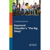 A Study Guide for Raymond Chandler's "The Big Sleep" - Paperback