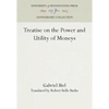 Treatise on the Power and Utility of Moneys - Hardcover