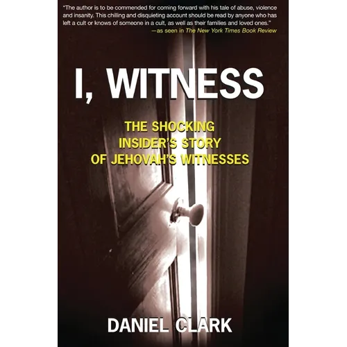 I, Witness: The Shocking Insider's Story of Jehovah's Witnesses - Paperback