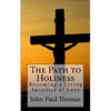 The Path to Holiness: Becoming a Living Sacrifice of Love - Paperback