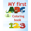My first abc coloring book 123: An Activity Book for Toddlers and Preschoolers (ages 2,3,4,5) to Fun with Numbers, Letters, Shapes, Colors, tracing an - Paperback