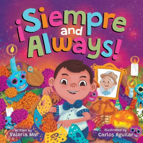 ¡Siempre and Always!: A Children's Picture Book About Halloween and Día de los Muertos Celebrating Tradition, Culture, and Family for Kids Ages 4-8 - Paperback