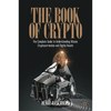 The Book of Crypto: The Complete Guide to Understanding Bitcoin, Cryptocurrencies and Digital Assets - Hardcover