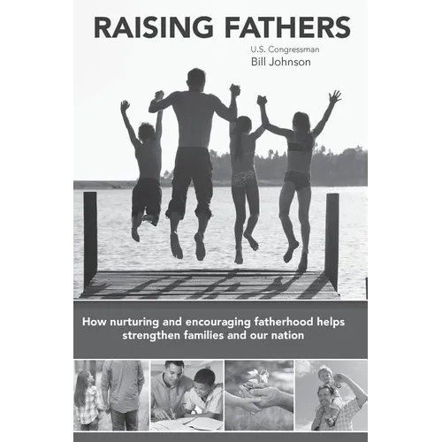 Raising Fathers: How nurturing and encouraging fatherhood helps strengthen families and our nation - Paperback