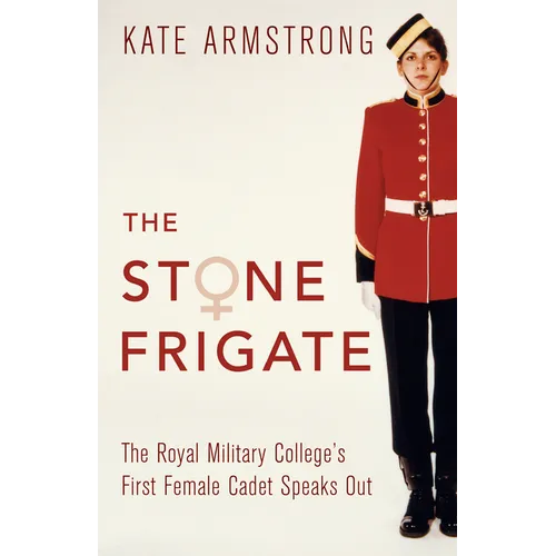 The Stone Frigate: The Royal Military College's First Female Cadet Speaks Out - Paperback