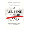 A Red Line in the Sand: Diplomacy, Strategy, and the History of Wars That Might Still Happen - Hardcover
