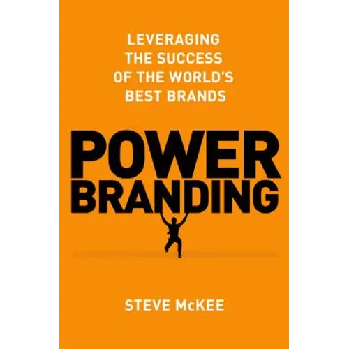 Power Branding: Leveraging the Success of the World's Best Brands - Hardcover