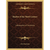 Shadow of the Third Century: A Revaluation of Christianity - Paperback