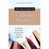 The How-To Book of Catholic Theology: Everything You Need to Know But No One Ever Taught You - Paperback