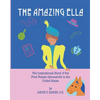 The Amazing Ella: : The Inspirational and Unconventional Story of the First Female Optometrist in the United States - Paperback