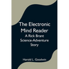 The Electronic Mind Reader: A Rick Brant Science-Adventure Story - Paperback