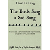The Birds Sang a Sad Song: Based on a True Story of Depression, Tragedy, Love, and Faith - Paperback