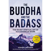 The Buddha and the Badass: The Secret Spiritual Art of Succeeding at Work - Hardcover