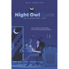 Night Owl Guide To A Healthy Life: How To Exist Comfortably In The Morning People World - Paperback