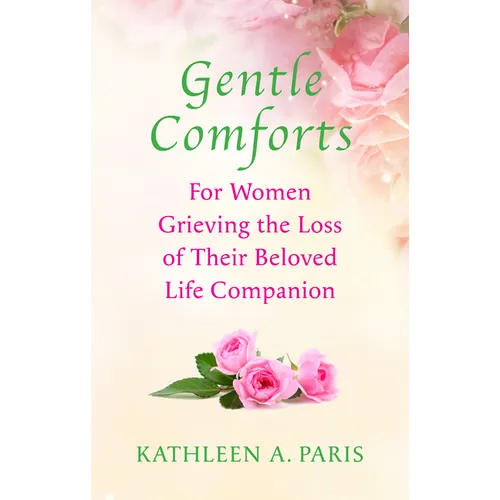 Gentle Comforts: For Women Grieving the Loss of a Beloved Life Companion - Paperback