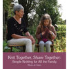 Knit Together, Share Together: Simple Knitting for All the Family - Paperback