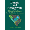 Bosnia and Herzegovina: History, People, Culture, Travel and Tourism, Environment - Paperback