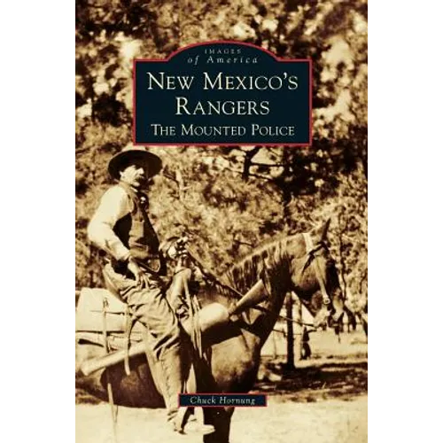 New Mexico's Rangers: The Mounted Police - Hardcover