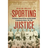 Sporting Justice: The Chatham Coloured All-Stars and Black Baseball in Southwestern Ontario, 1915-1958 - Paperback