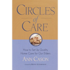 Circles of Care: How to Set Up Quality Care for Our Elders in the Comfort of Their Own Homes - Paperback