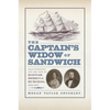 The Captainas Widow of Sandwich: Self-Invention and the Life of Hannah Rebecca Burgess, 1834-1917 - Hardcover