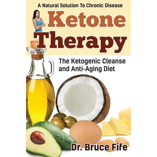 Ketone Therapy: The Ketogenic Cleanse and Anti-Aging Diet - Paperback