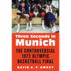 Three Seconds in Munich: The Controversial 1972 Olympic Basketball Final - Hardcover