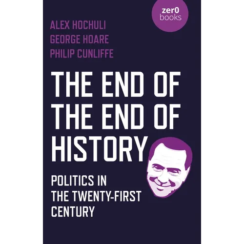 The End of the End of History: Politics in the Twenty-First Century - Paperback
