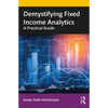 Demystifying Fixed Income Analytics: A Practical Guide - Paperback