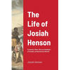 The Life of Josiah Henson: Formerly a Slave, Now an Inhabitant of Canada, as Narrated by Himself - Paperback
