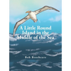 A Little Round Island in the Middle of the Sea - Hardcover