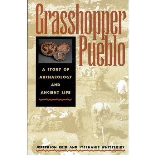 Grasshopper Pueblo: A Story of Archaeology and Ancient Life - Paperback