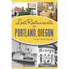 Lost Restaurants of Portland, Oregon - Paperback