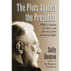 The Plots Against the President: FDR, A Nation in Crisis, and the Rise of the American Right - Paperback