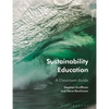 Sustainability Education: A Classroom Guide - Hardcover