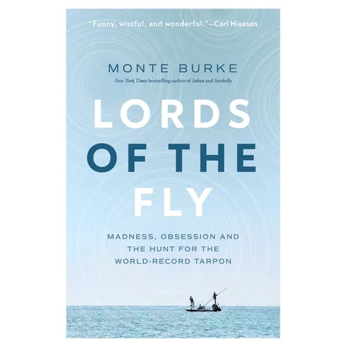 Lords of the Fly: Madness, Obsession, and the Hunt for the World Record Tarpon - Hardcover