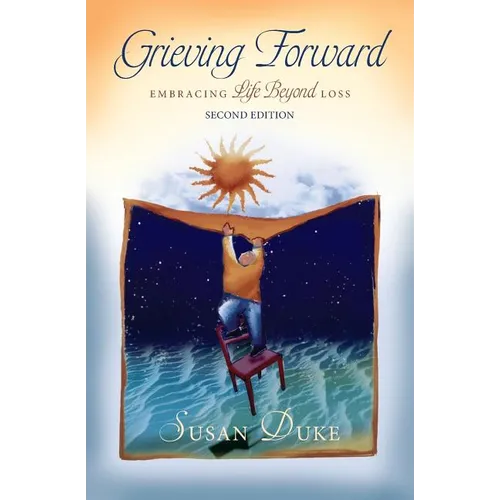 Grieving Forward: Embracing Life Beyond Loss - Paperback